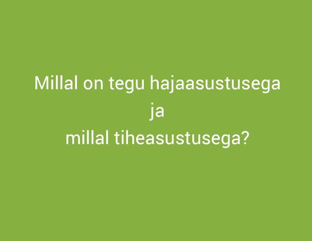 Millal on tegu hajaasustusega ja millal tiheasustusega?